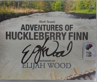Adventures of Huckleberry Finn written by Mark Twain performed by Elijah Wood on Audio CD (Unabridged)